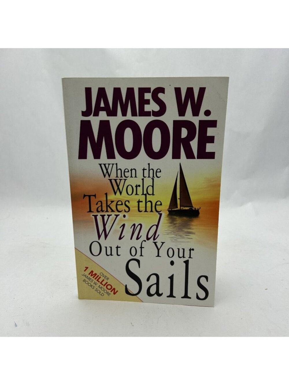 When the World Takes the Wind Out of Your Sails By James W. Moore